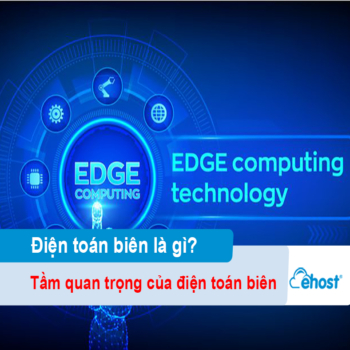 [2025] Điện toán biên là gì? Tầm quan trọng của điện toán biên