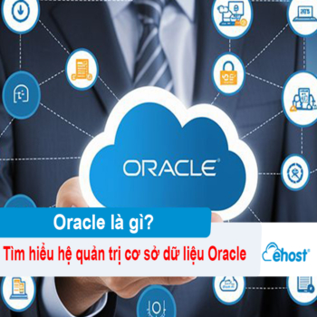 [2025] Oracle là gì? Tìm hiểu hệ quản trị cơ sở dữ liệu Oracle