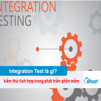 [2025] Integration Test là gì? Tìm hiểu kiểm thử tích hợp trong phát triển phần mềm hiện đại