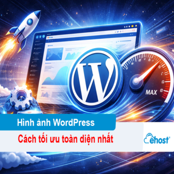 [2026] Cách tối ưu hình ảnh WordPress toàn diện nhất