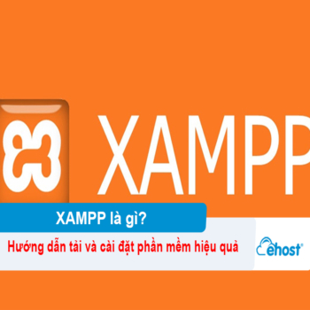 XAMPP là gì? Hướng dẫn tải và cài đặt phần mềm hiệu quả