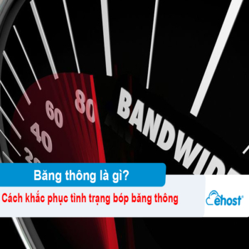 [2026] Băng thông là gì? Cách khắc phục tình trạng bóp băng thông