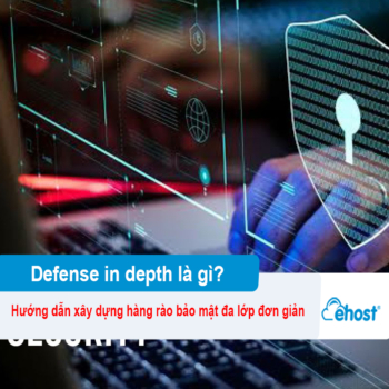 [2026] Defense in depth là gì? Hướng dẫn xây dựng hàng rào bảo mật đa lớp đơn giản