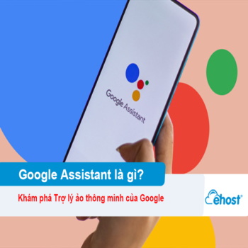 [2026]Google Assistant là gì? Khám phá Trợ lý ảo thông minh của Google và Tương lai với Gemini
