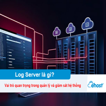 [2026] Log Server là gì? Vai trò quan trọng trong quản lý và giám sát hệ thống
